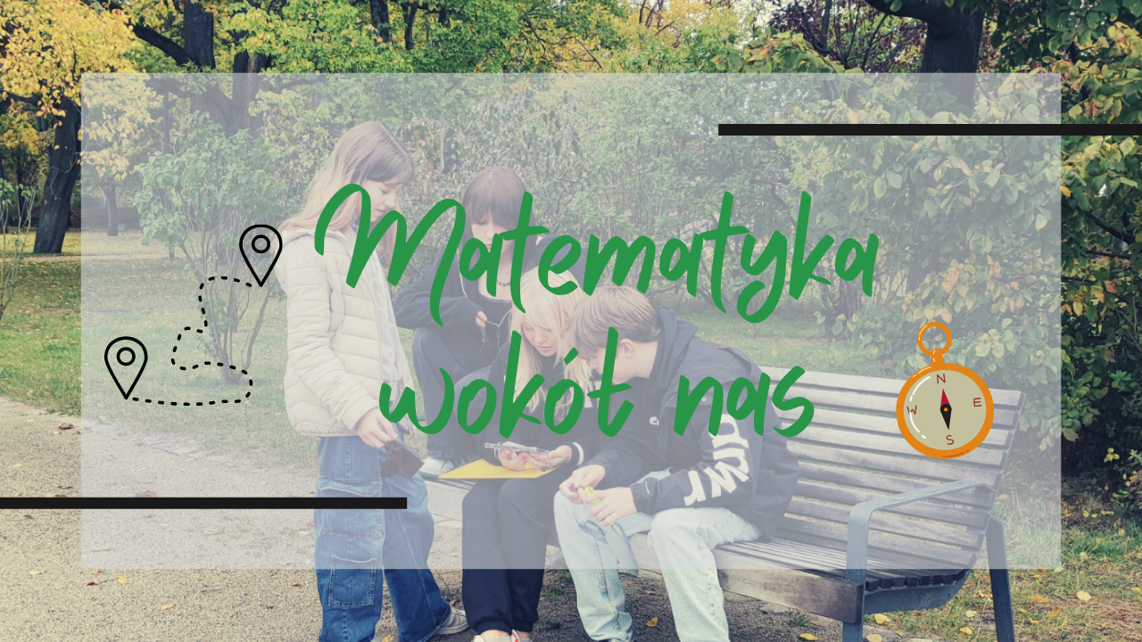 „Matematyka wokół nas” – nauka w terenie