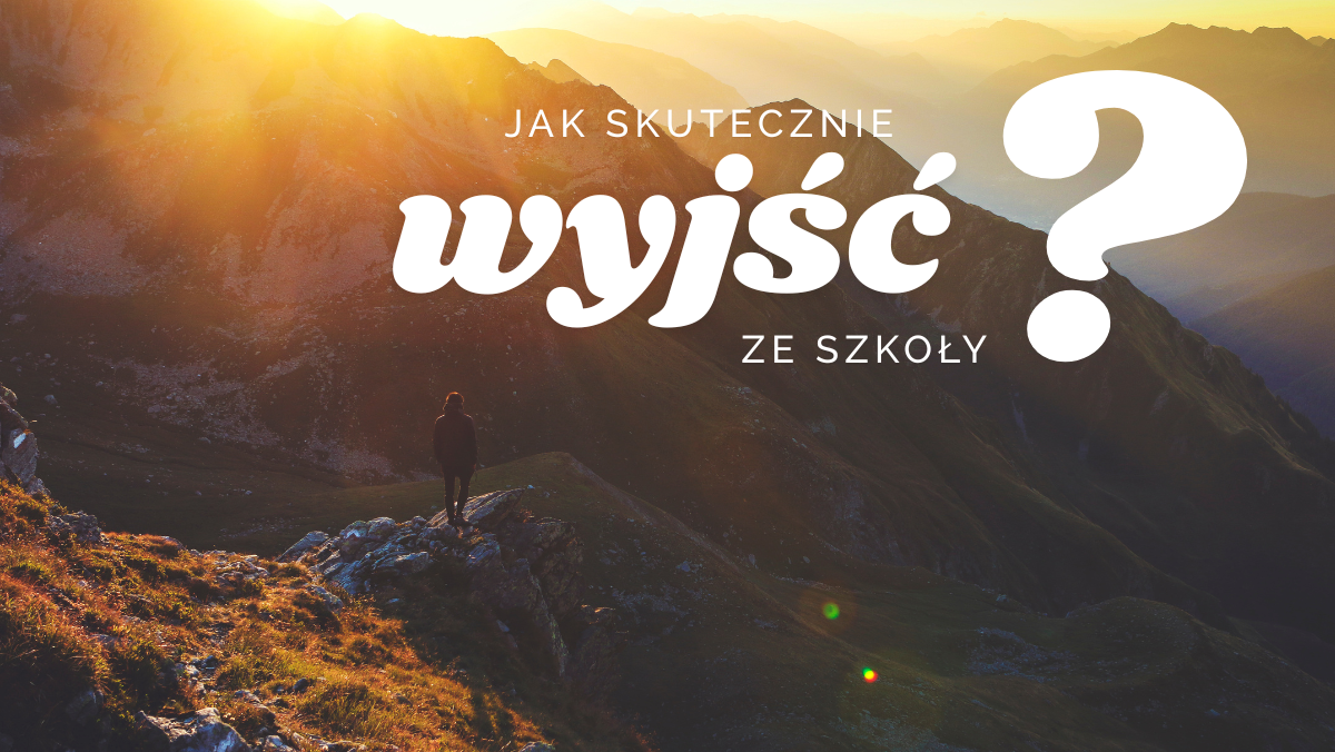 Jak skutecznie „wyjść” ze szkoły? O przeciążeniu psychicznym, stresie i domykaniu cyklu reakcji